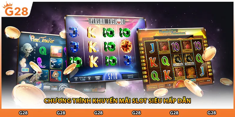 Chương trình khuyến mãi slot siêu hấp dẫn