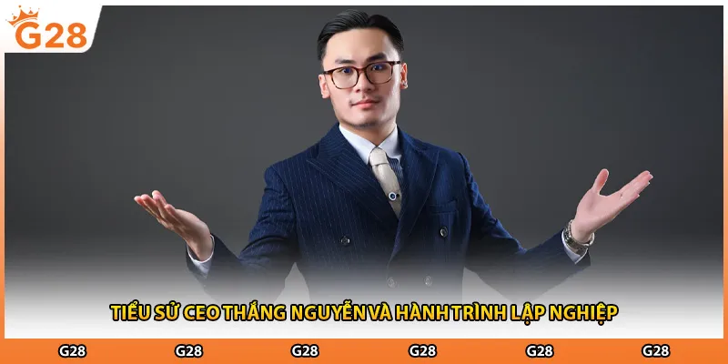 Tiểu sử ceo Thắng Nguyễn và hành trình lập nghiệp
